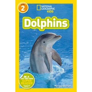 Dolphins (National Geographic Kids Readers, Level 2) - by  Melissa Stewart & National Geographic Kids (Paperback) - 1 of 1