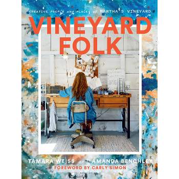 Vineyard Folk - by  Tamara Weiss & Amanda Benchley (Hardcover)