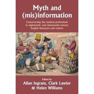 Myth and (Mis)Information - by  Allan Ingram & Helen Williams & Clark Lawlor (Hardcover) - 1 of 1