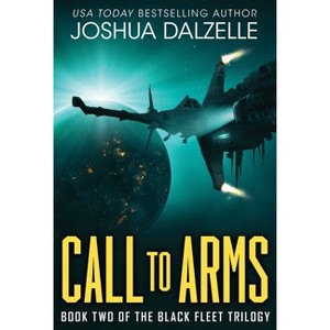 Call to Arms (Black Fleet Saga, Book 2) - by  Joshua Dalzelle (Hardcover) - 1 of 1