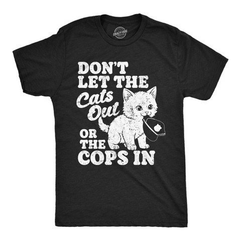Мужские футболки Crazy Dog T-Shirts, Inc. Mens Funny T Shirts Dont Let The Cats Out Or The Cops In Sarcastic Kitten Tee For Men - Crazy Dog Men's T Shirt For Cat Lovers Black M