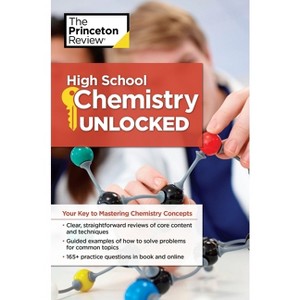 High School Chemistry Unlocked - (High School Subject Review) by  The Princeton Review (Paperback) - 1 of 1