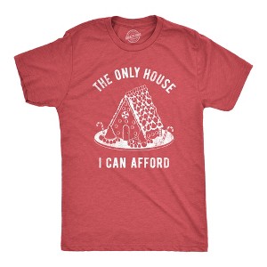 Mens The Only House I Can Afford T Shirt Funny Xmas Gingerbread House Joke Tee For Guys - Crazy Dog Men's T Shirt - 1 of 4