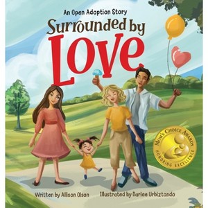Surrounded by Love - (Open Adoption Stories) by  Allison Olson (Hardcover) - 1 of 1
