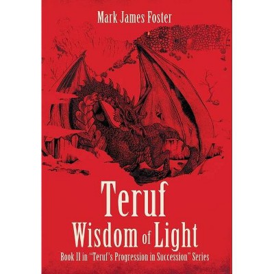 Teruf Wisdom of Light - by  Mark James Foster (Hardcover)