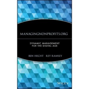 Managingnonprofits.Org - (Wiley Nonprofit Law, Finance and Management) by  Ben Hecht & Rey Ramsey (Hardcover) - 1 of 1