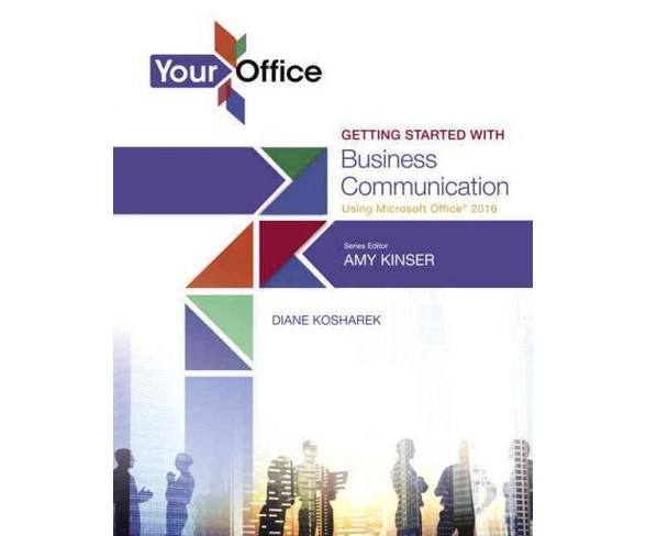 Your Office : Getting Started With Business Communication Using Microsoft Office 2016 (Paperback) (Amy