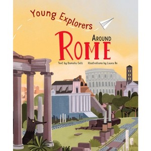 Around Rome - (Young Explorers) (Hardcover) - 1 of 1
