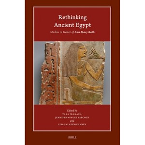 Rethinking Ancient Egypt - (Harvard Egyptological Studies) by  Tara Prakash & Jennifer Miyuki Babcock & Lisa Saladino Haney (Hardcover) - 1 of 1