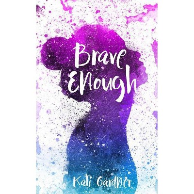  Brave Enough - by  Kati Gardner (Paperback) 