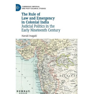 The Rule of Law and Emergency in Colonial India - (Cambridge Imperial and Post-Colonial Studies) by  Haruki Inagaki (Hardcover)