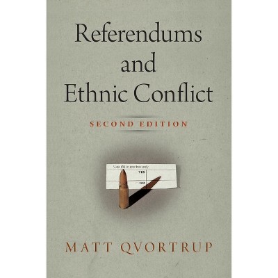 Referendums and Ethnic Conflict - (National and Ethnic Conflict in the 21st Century) 2nd Edition by  Matt Qvortrup (Paperback)