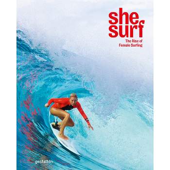 She Surf - by  Lauren L Hill & Gestalten (Hardcover)