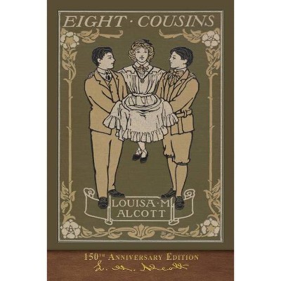 Eight Cousins - by  Louisa May Alcott (Paperback)