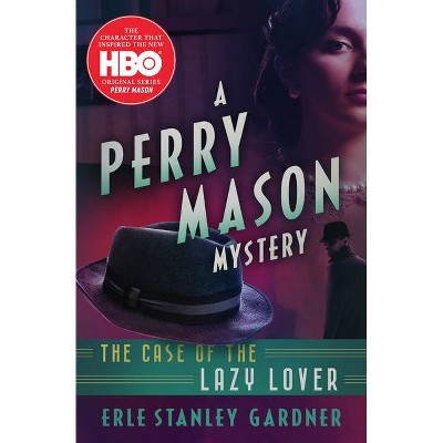 The Case of the Lazy Lover - (Perry Mason Mysteries) by  Erle Stanley Gardner (Paperback)