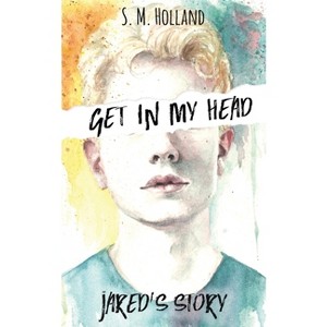 Get In My Head - by  S M Holland (Paperback) - 1 of 1