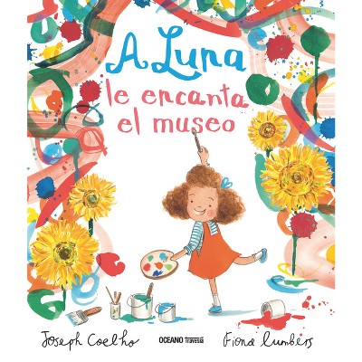 A Luna Le Encanta El Museo - by  Fiona Lumbers & Joseph Coelho (Paperback)