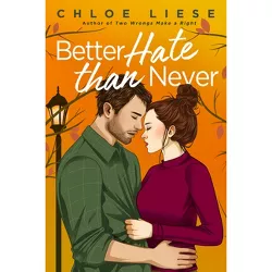 Better Hate Than Never - (The Wilmot Sisters) by  Chloe Liese (Paperback)
