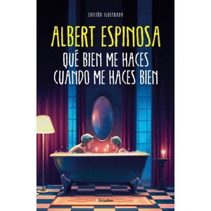 Qué Bien Me Haces Cuando Me Haces Bien / How Well You Do Me When You Do Me Well - by  Albert Espinosa (Hardcover) - 1 of 1