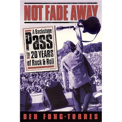 Not Fade Away - by  Ben Fong-Torres (Paperback)