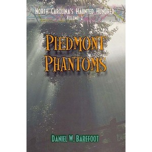 Piedmont Phantoms - (North Carolina's Haunted Hundred) by  Daniel W Barefoot (Paperback) - 1 of 1