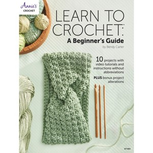 Learn to Crochet: A Beginner's Guide - by  Bendy Carter (Paperback) - 1 of 1