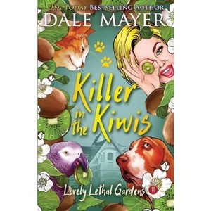 Killer in the Kiwis - (Lovely Lethal Gardens) by  Dale Mayer (Paperback) - 1 of 1