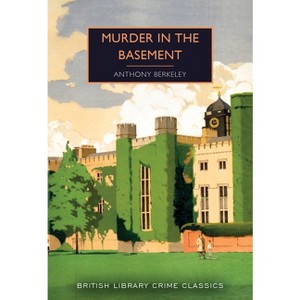 Murder in the Basement - (British Library Crime Classics) by  Anthony Berkeley (Paperback) - 1 of 1