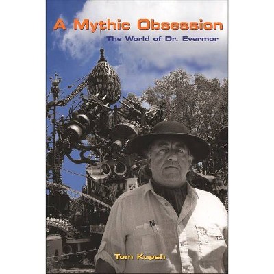 A Mythic Obsession - by  Tom Kupsh (Paperback)