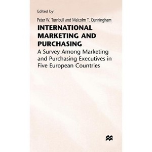 International Marketing and Purchasing - (Survey Among Marketing and Purchasing Executives in Five Eur) by  Malcolm T Cunninghamd (Hardcover) - 1 of 1