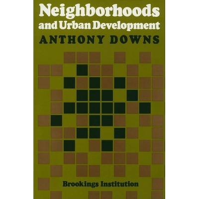 Neighborhoods and Urban Development - by  Anthony Downs (Paperback)