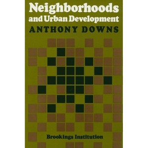 Neighborhoods and Urban Development - by  Anthony Downs (Paperback) - 1 of 1