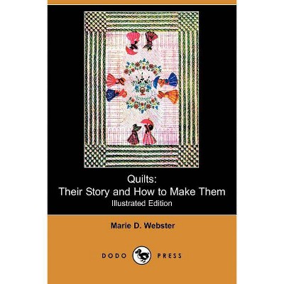 Quilts: Illustrated Edition - by  Marie D Webster (Paperback)