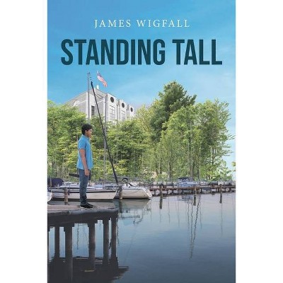 Standing Tall - by  James Wigfall (Paperback)