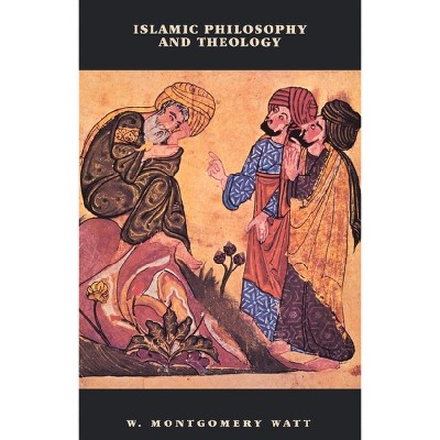 Islamic Philosophy and Theology - (New Edinburgh Islamic Surveys) 2nd Edition by  William Montgomery Watt (Paperback)