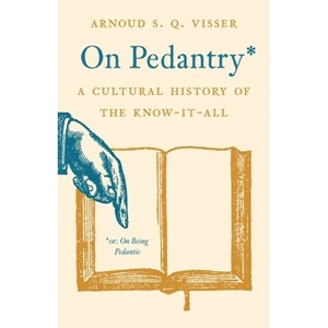 On Pedantry - by  Arnoud S Q Visser (Hardcover) - 1 of 1