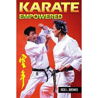 Karate Empowered - by  Rick L Brewer (Paperback)