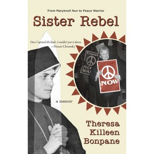 Sister Rebel - by  Theresa Bonpane (Paperback) - 1 of 1