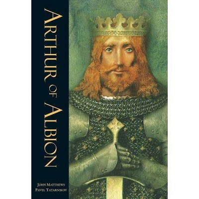 Arthur of Albion - by  John Matthews (Paperback)