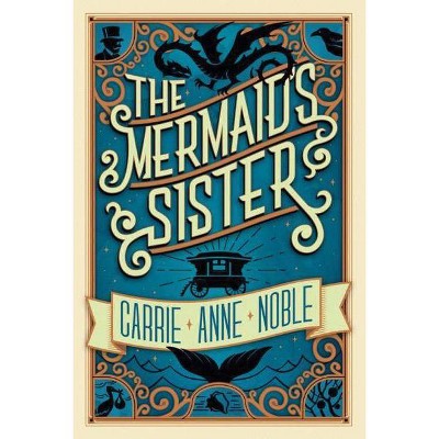 The Mermaid's Sister - by  Carrie Anne Noble (Paperback)