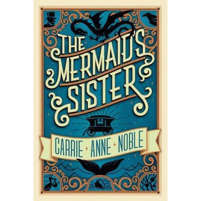 The Mermaid's Sister - by  Carrie Anne Noble (Paperback)