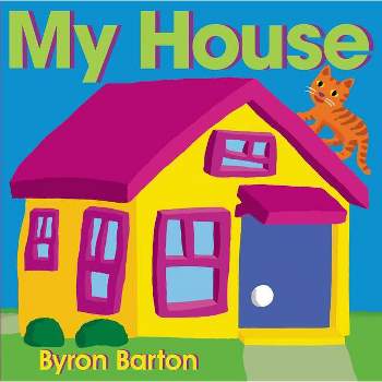 My House - by  Byron Barton (Board Book)