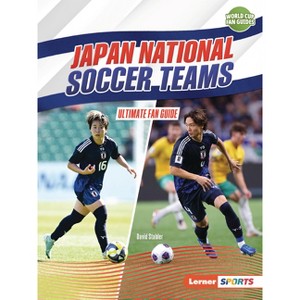 Japan National Soccer Teams - (World Cup Fan Guides (Lerner (Tm) Sports)) by  David Stabler (Paperback) - 1 of 1