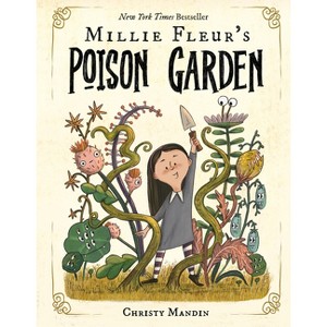 Millie Fleur's Poison Garden - by  Christy Mandin (Hardcover) - 1 of 1