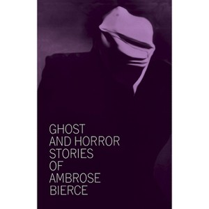 Ghost and Horror Stories of Ambrose Bierce - (Dover Literature: Gothic/Horror Short Stories) (Paperback) - 1 of 1