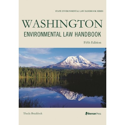 Washington Environmental Law Handbook - (State Environmental Law Handbooks) 5th Edition by  Theda Braddock (Paperback)