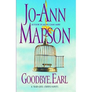 Goodbye, Earl - (Bad Girl Creek Novels) by  Jo-Ann Mapson (Paperback) - 1 of 1