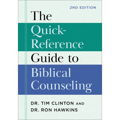 The Quick-Reference Guide to Biblical Counseling - 2nd Edition by  Clinton & Ron Hawkins (Paperback)