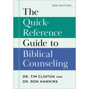 The Quick-Reference Guide to Biblical Counseling - 2nd Edition by  Clinton & Ron Hawkins (Paperback) - 1 of 1