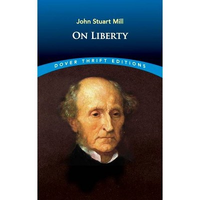 On Liberty - (Dover Thrift Editions) by  John Stuart Mill (Paperback)